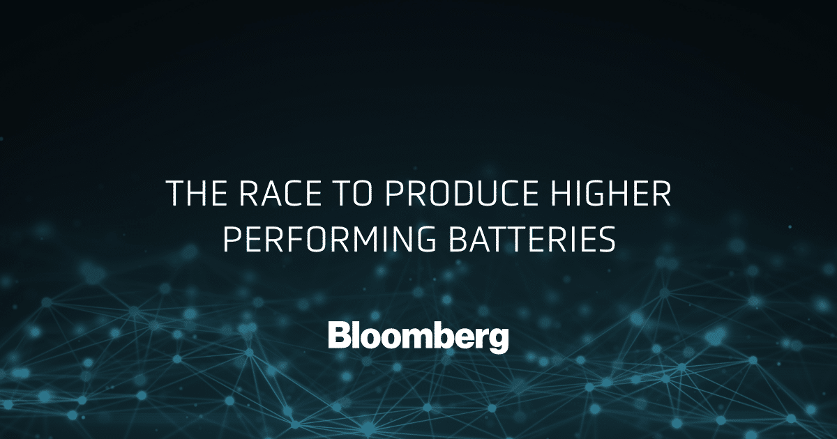 Bloomberg, The Race to Produce Higher Performing Batteries