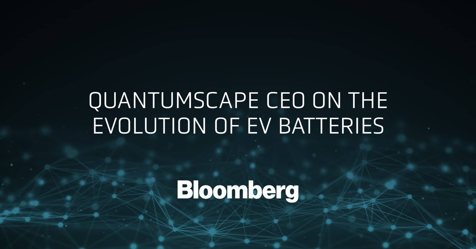 Graphic for Bloomberg stating QuantumScape CEO on the evolution of EV Batteries